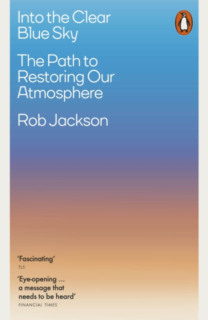 Into the Clear Blue Sky, The Path to Restoring Our Atmosphere 9780141996141 Rob Jackson