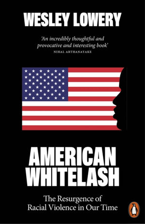 American Whitelash, The Resurgence of Racial Violence in Our Time