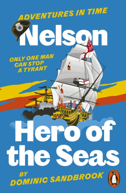 Adventures in Time: Nelson, Hero of the Seas 9780141999227 Dominic Sandbrook
