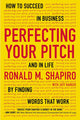 Book cover of: Perfecting Your Pitch. By: Ronald M. Shapiro