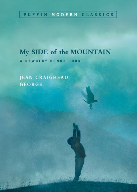 Book cover of: My Side of the Mountain (Puffin Modern Classics). By: Jean Craighead George