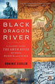 Book cover of: Black Dragon River. By: Dominic Ziegler