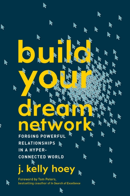 Book cover of: Build Your Dream Network. By: J. Kelly Hoey