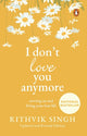 Book cover of: I Don't Love You Anymore. By: Rithvik Singh