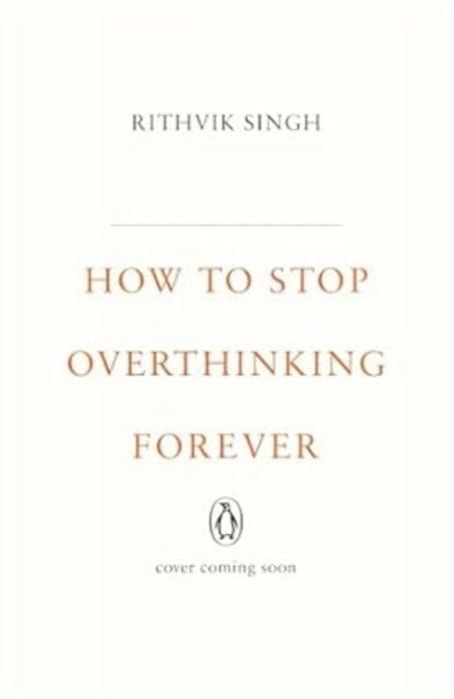 Book cover of: How To Stop Overthinking Forever