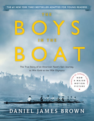 Boys in the Boat, The True Story of an American Team's Epic Journey to Win Gold at the 1936 Olympics: Young Readers Adaptation