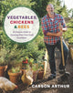 Book cover of: Vegetables, Chickens & Bees. By: Carson Arthur