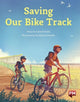 Book cover of: SAVING OUR BIKE TRACK
