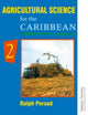 Book cover of: Agricultural Science for the Caribbean 2. By: Ralph Persad