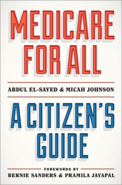 Book cover of: Medicare for All. By: Abdul El-Sayed