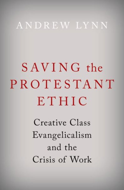 Book cover of: Saving the Protestant Ethic. By: Andrew Lynn