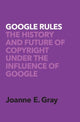 Book cover of: Google Rules. By: Joanne Elizabeth Gray