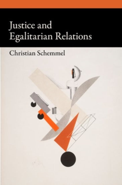 Book cover of: Justice and Egalitarian Relations. By: Christian Schemmel