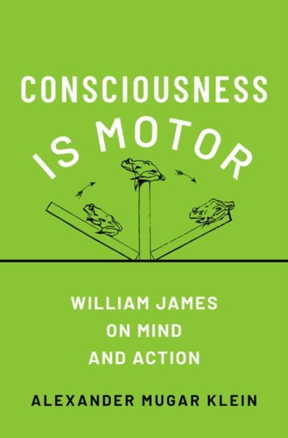 Book cover of: Consciousness Is Motor. By: Alexander Mugar Klein