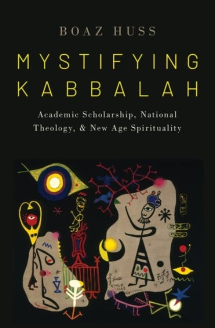 Book cover of: Mystifying Kabbalah. By: Boaz Huss