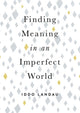 Book cover of: Finding Meaning in an Imperfect World. By: Iddo Landau