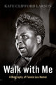 Book cover of: Walk with Me. By: Kate Clifford Larson
