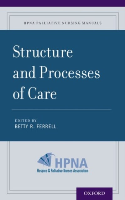 Book cover of: Structure and Processes of Care. By: Betty R. Ferrell