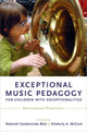 Book cover of: Exceptional Music Pedagogy for Children with Exceptionalities. By: Deborah Blair