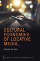 Book cover of: Cultural Economies of Locative Media. By: Rowan Wilken