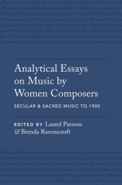 Book cover of: Analytical Essays on Music by Women Composers: Secular & Sacred Music to 1900. By: Laurel Parsons