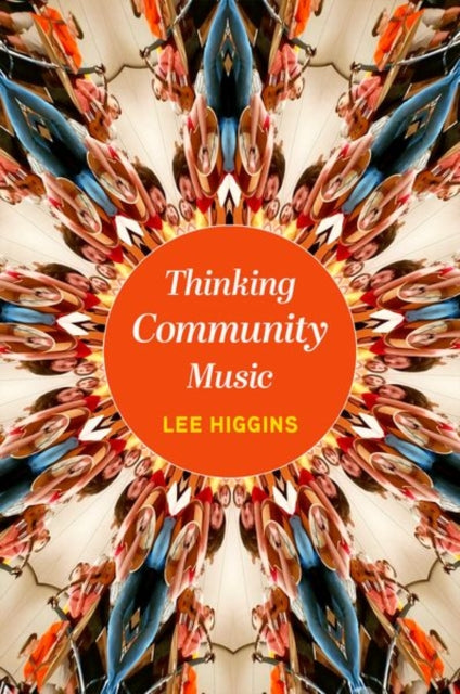 Book cover of: Thinking Community Music. By: Lee Higgins