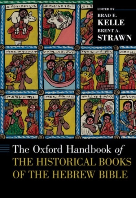 Book cover of: Oxford Handbook of the Historical Books of the Hebrew Bible. By: Brad E. Kelle