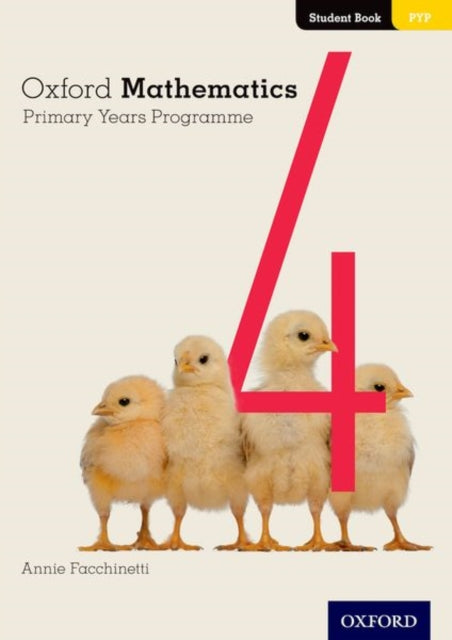 Book cover of: Oxford Mathematics Primary Years Programme Student Book 4. By: Annie Facchinetti