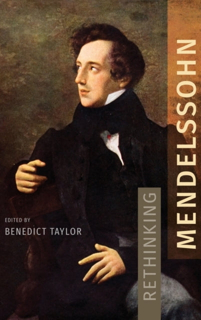 Book cover of: Rethinking Mendelssohn. By: Benedict Taylor