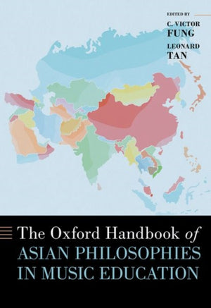 The Oxford Handbook of Asian Philosophies in Music Education