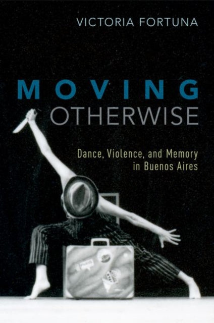 Book cover of: Moving Otherwise. By: Victoria Fortuna