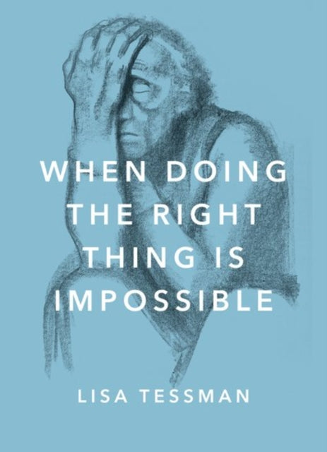 Book cover of: When Doing the Right Thing Is Impossible. By: Lisa Tessman