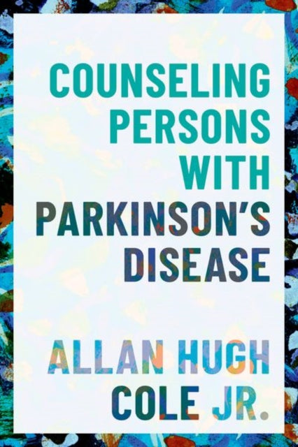 Book cover of: Counseling Persons with Parkinson's Disease. By: Allan Hugh Cole