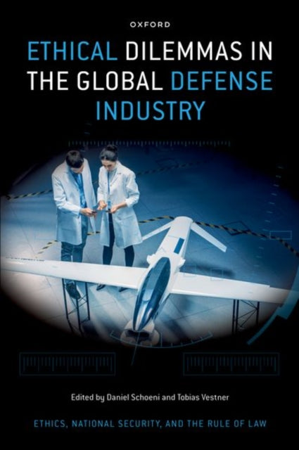 Book cover of: Ethical Dilemmas in the Global Defense Industry. By: Daniel Schoeni