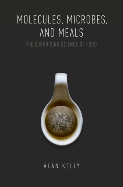 Book cover of: Molecules, Microbes, and Meals. By: Alan Kelly