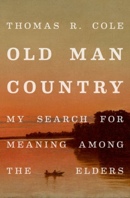 Book cover of: Old Man Country. By: Cole, Thomas R.