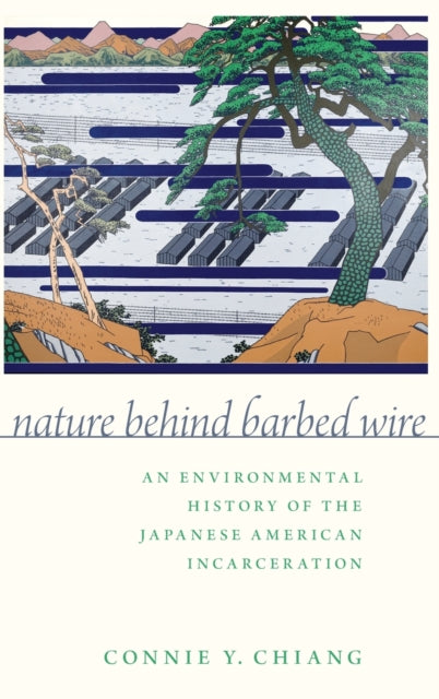 Book cover of: Nature Behind Barbed Wire. By: Connie Y. Chiang