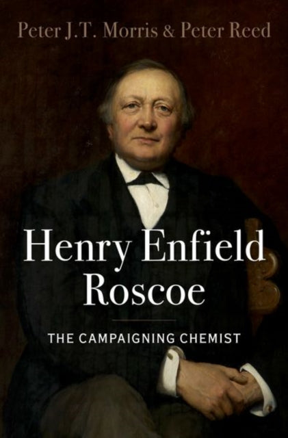 Book cover of: Henry Enfield Roscoe. By: Morris