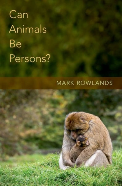 Book cover of: Can Animals Be Persons?. By: Mark Rowlands