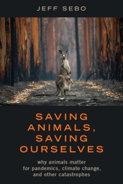 Book cover of: Saving Animals, Saving Ourselves. By: Jeff Sebo