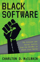 Book cover of: Black Software. By: Charlton D. McIlwain