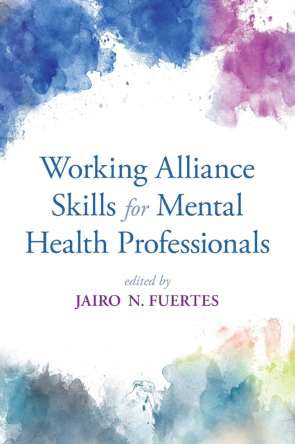 Book cover of: Working Alliance Skills for Mental Health Professionals. By: Jairo N. Fuertes