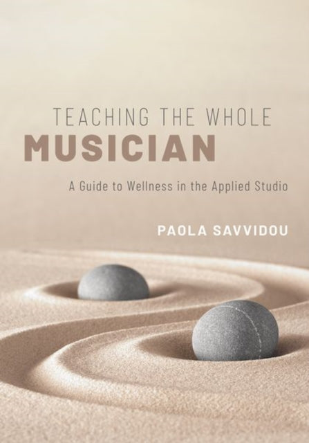 Book cover of: Teaching the Whole Musician. By: Paola Savvidou