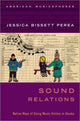 Book cover of: Sound Relations. By: Jessica Bissett Perea