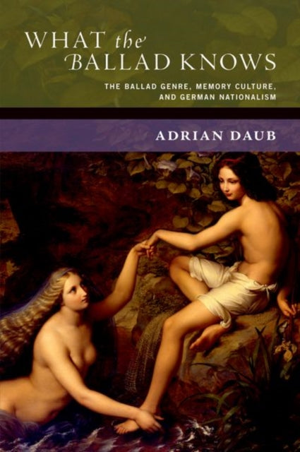 Book cover of: What the Ballad Knows. By: Adrian Daub