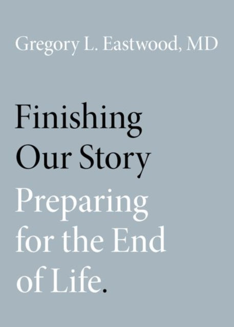 Book cover of: Finishing Our Story. By: Gregory L. Eastwood