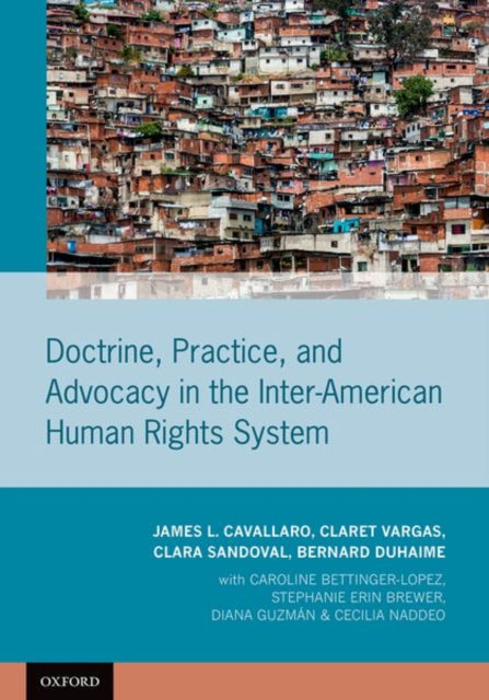 Book cover of: Doctrine, Practice, and Advocacy in the Inter-American Human Rights System. By: James L. Cavallaro