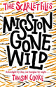 Book cover of: Scarlet Files: Mission Gone Wild. By: Tamsin Cooke
