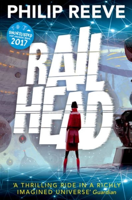 Book cover of: Railhead. By: Philip Reeve