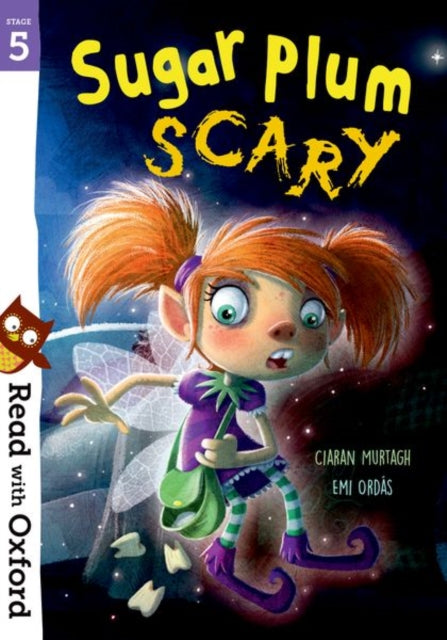 Book cover of: Read with Oxford: Stage 5: Sugar Plum Scary. By: Ciaran Murtagh